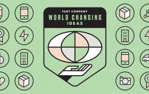 Fast Company World Changing Ideas